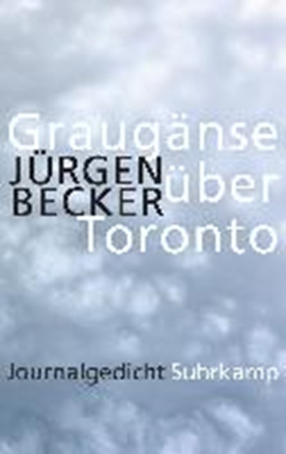 Graugänse über Toronto, BECKER,  Jürgen - Gebonden - 9783518427521