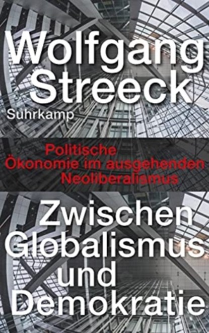 Zwischen Globalismus und Demokratie, Wolfgang Streeck - Gebonden - 9783518429686