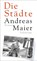 Die Städte, Andreas Maier - Gebonden - 9783518429938