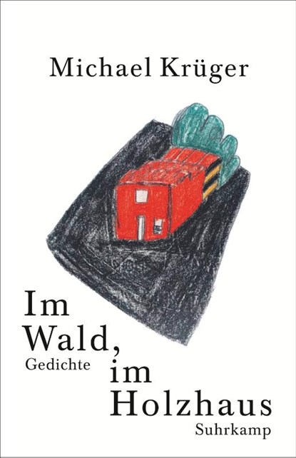 Im Wald, im Holzhaus, Michael Krüger - Gebonden - 9783518430057