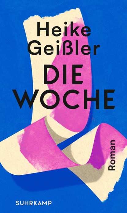 Die Woche, Heike Geißler - Gebonden - 9783518430538