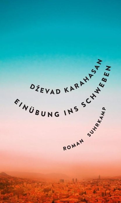 Einübung ins Schweben, Dzevad Karahasan - Gebonden - 9783518431221