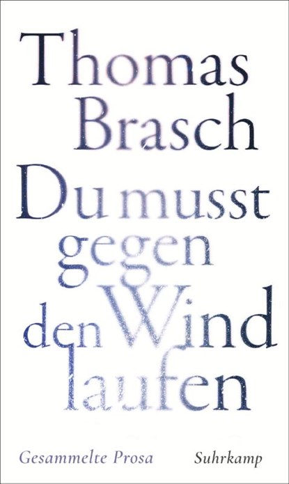'Du mußt gegen den Wind laufen', Thomas Brasch - Gebonden - 9783518431948