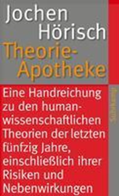 Theorie-Apotheke, Jochen Hörisch - Paperback - 9783518461525