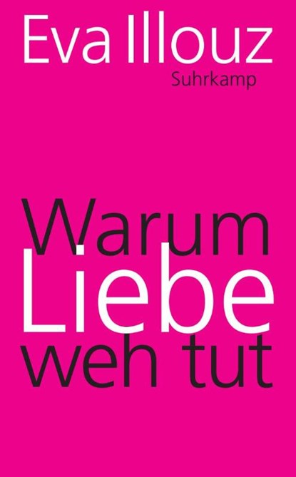 Warum Liebe weh tut, Eva Illouz - Paperback - 9783518464205