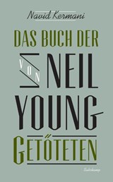 Das Buch der von Neil Young Getöteten - Navid Kermani - 9783518464618