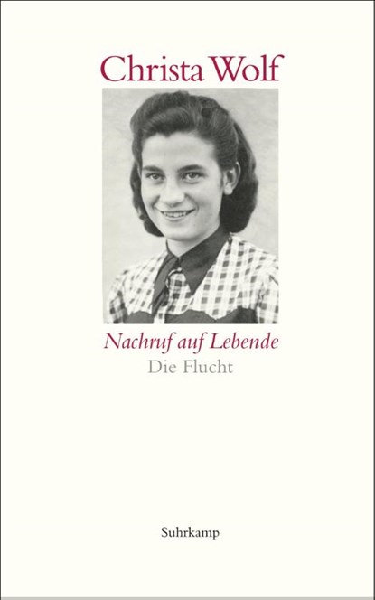 Nachruf auf Lebende. Die Flucht, Christa Wolf - Paperback - 9783518465066