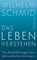 Das Leben verstehen, Wilhelm Schmid - Paperback - 9783518468067