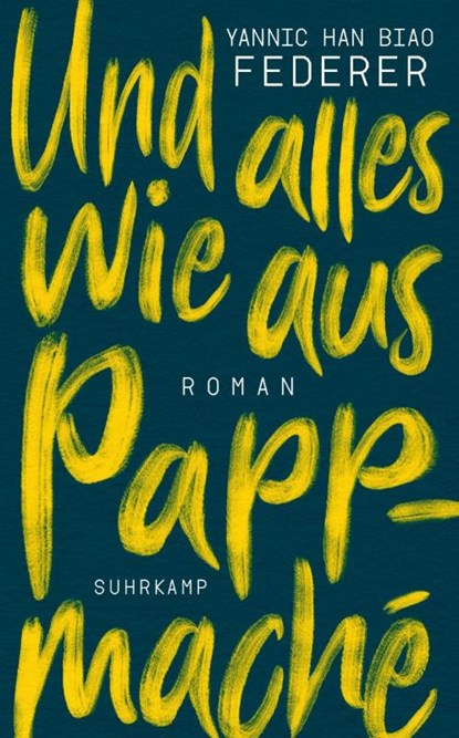 Und alles wie aus Pappmaché, Yannic Han Biao Federer - Paperback - 9783518469392