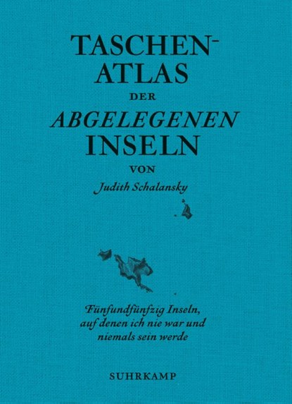 Taschenatlas der abgelegenen Inseln, Judith Schalansky - Gebonden - 9783518470022