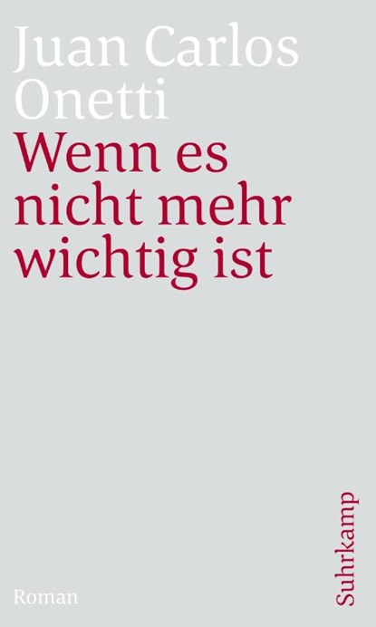 Wenn es nicht mehr wichtig ist, Juan Carlos Onetti - Paperback - 9783518470466