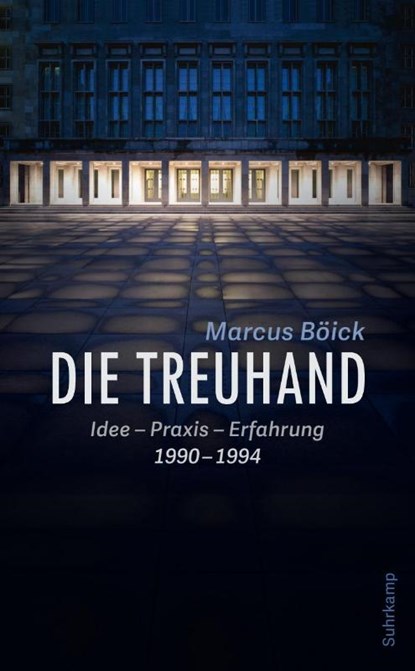 Die Treuhand, Marcus Böick - Paperback - 9783518470916