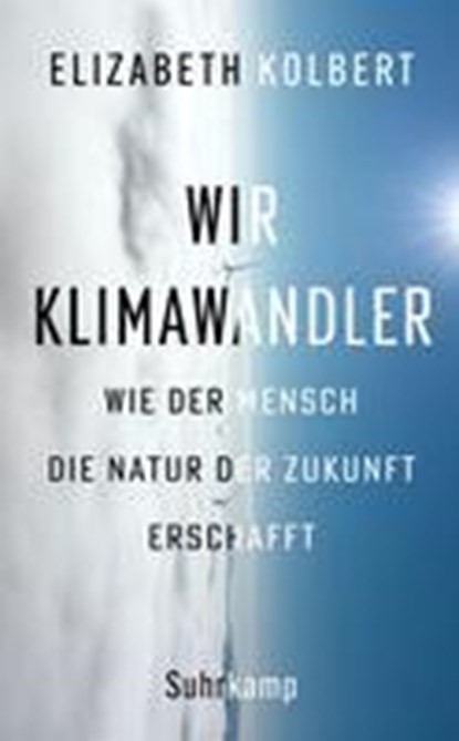 Wir Klimawandler, Elizabeth Kolbert - Paperback - 9783518472866