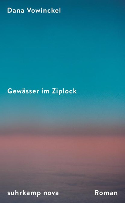 Gewässer im Ziplock, Dana Vowinckel - Gebonden - 9783518473603