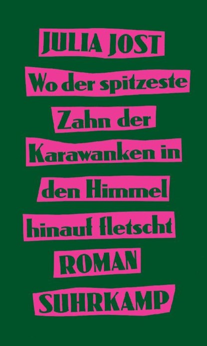 Wo der spitzeste Zahn der Karawanken in den Himmel hinauf fletscht, Julia Jost - Paperback - 9783518474730