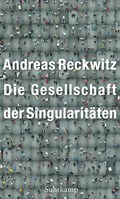 Die Gesellschaft der Singularitäten | Andreas Reckwitz | 
