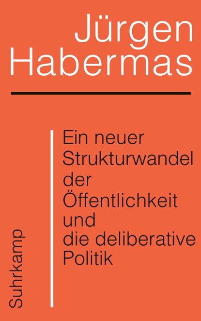 Ein neuer Strukturwandel der Öffentlichkeit und die deliberative Politik, Jürgen Habermas - Paperback - 9783518587904