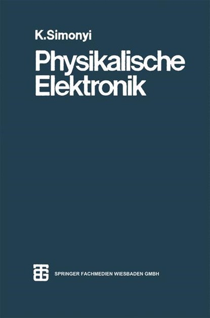 Physikalische Elektronik, Prof Dr Ing Dr Rer Nat K Simonyi - Paperback - 9783519032076