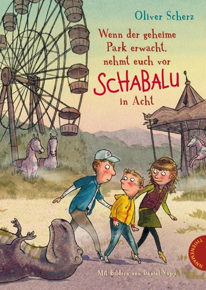 Wenn der geheime Park erwacht, nehmt euch vor Schabalu in Acht, Oliver Scherz - Gebonden - 9783522184458
