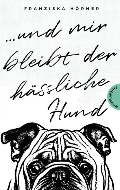 Und mir bleibt der hässliche Hund, Franziska Hörner - Paperback - 9783522204019