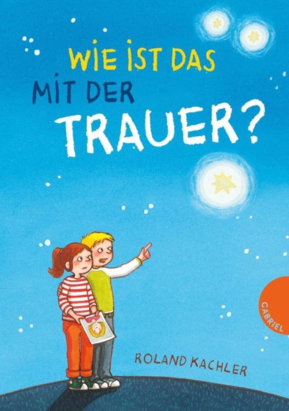 Wie ist das mit der Trauer?, Roland Kachler - Gebonden - 9783522304788