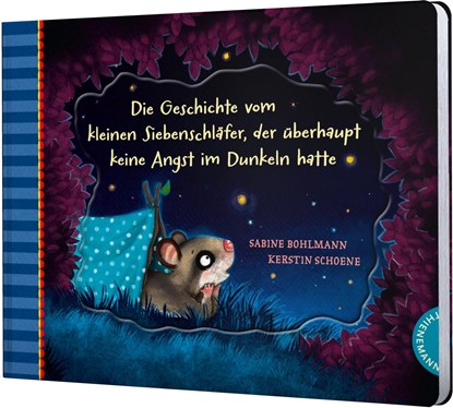 Der kleine Siebenschläfer 5: Die Geschichte vom kleinen Siebenschläfer, der überhaupt keine Angst im Dunkeln hatte, Sabine Bohlmann ;  Kerstin Schoene - Overig - 9783522459921