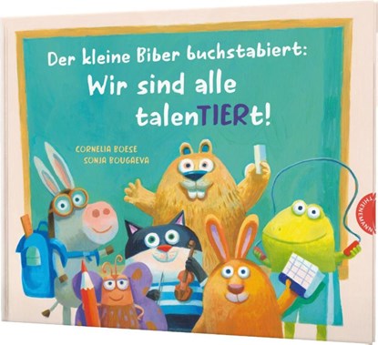 Der kleine Biber buchstabiert: Wir sind alle talenTIERt!, Cornelia Boese - Gebonden - 9783522460286