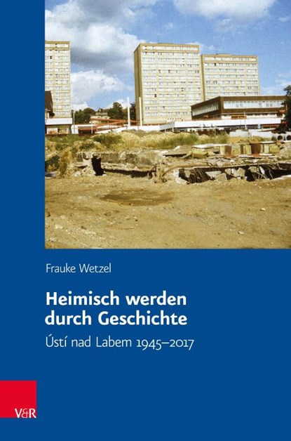 Heimisch werden durch Geschichte, WETZEL,  Frauke - Gebonden - 9783525336113