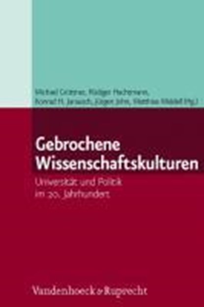 Gebrochene Wissenschaftskulturen, Michael Grüttner ; Rüdiger Hachtmann ; Konrad H. Jarausch - Gebonden - 9783525358993