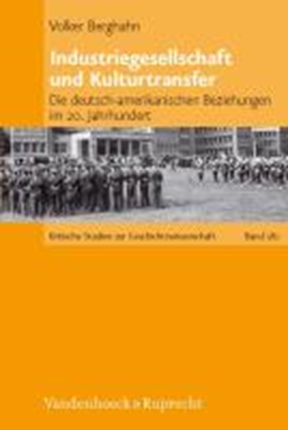Berghahn, V: Industriegesellschaft und Kulturtransfer, BERGHAHN,  Volker - Gebonden - 9783525370131