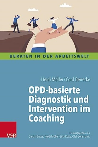 OPD-basierte Diagnostik und Intervention im Coaching, Heidi Moeller ; Cord Benecke - Paperback - 9783525400098