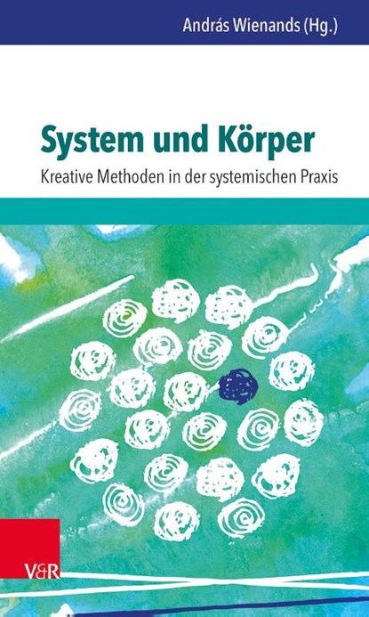 System und Körper: Kreative Methoden in der systemischen Praxis, András Wienands - Paperback - 9783525402634