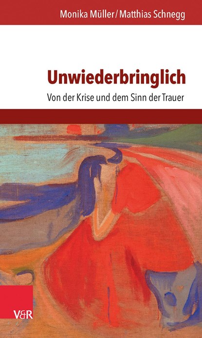 Unwiederbringlich, Matthias Schnegg ;  Monika Müller - Paperback - 9783525402672
