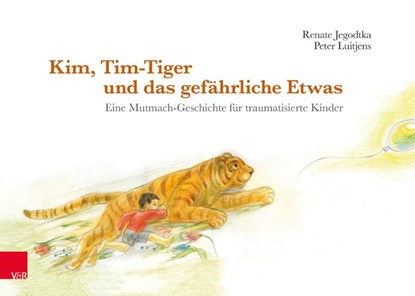Kim, Tim-Tiger und das gefährliche Etwas, Renate Jegodtka ; Peter Luitjens - Gebonden - 9783525405154
