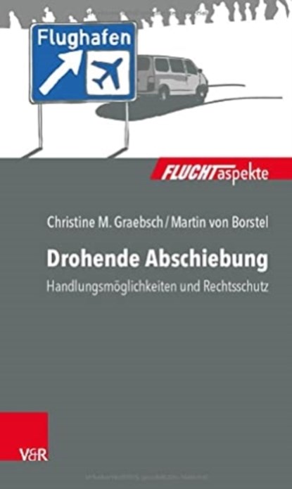 Drohende Abschiebung, Christine Graebsch ; Martin von Borstel - Paperback - 9783525405208
