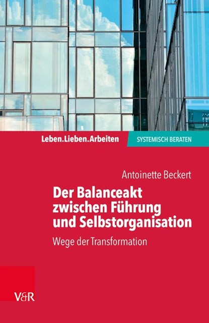 Der Balanceakt zwischen Fuhrung und Selbstorganisation, Antoinette Beckert ; Arist von Schlippe - Paperback - 9783525406731