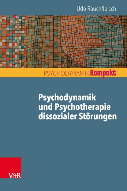 Psychodynamik und Psychotherapie dissozialer Störungen, Udo Rauchfleisch - Paperback - 9783525406977