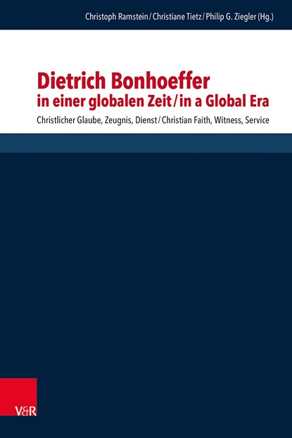 Dietrich Bonhoeffer in einer globalen Zeit / Dietrich Bonhoeffer in a Global Era, Christoph Ramstein ;  Christiane Tietz ;  Philip G. Ziegler ;  Jacqueline Eller - Gebonden - 9783525500545