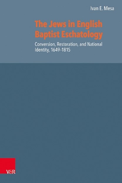 The Jews in English Baptist Eschatology, Dr. Ivan E. Mesa - Gebonden - 9783525502303