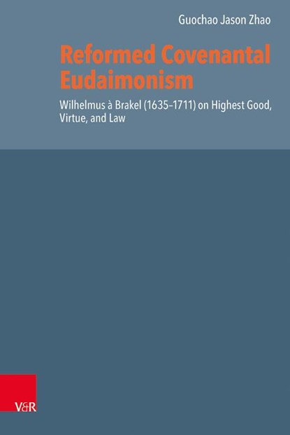 Reformed Covenantal Eudaimonism, Dr. Guochao (Jason) Zhao - Gebonden - 9783525502587