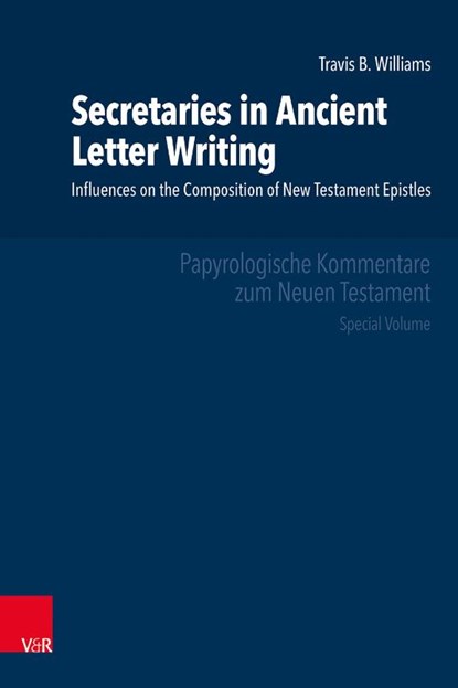 Secretaries in Ancient Letter Writing, Prof. Dr. Travis Williams - Gebonden - 9783525502600