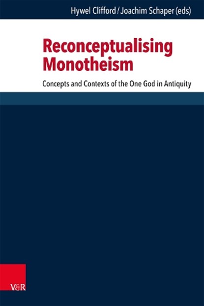 Reconceptualising Monotheism, Dr. Hywel Clifford ; Prof. Dr. Joachim Schaper - Gebonden - 9783525502990