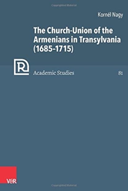 The Church-Union of the Armenians in Transylvania (16851715), Kornel Nagy - Gebonden - 9783525503546