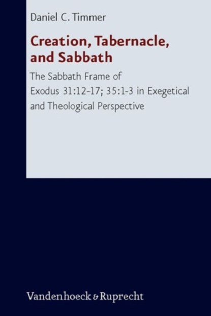Creation, Tabernacle, and Sabbath, Daniel C. Timmer - Paperback - 9783525530917