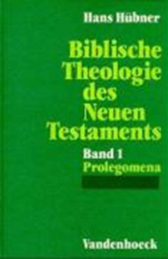 Biblische Theologie des Neuen Testaments I. Prolegomena