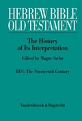 Hebrew Bible / Old Testament. III: From Modernism to Post-Modernism. Part I: The Nineteenth Century - a Century of Modernism and Historicism | Magne Saebo | 