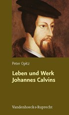 Leben und Werk Johannes Calvins | Peter Opitz | 