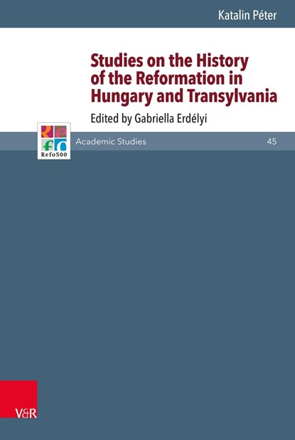 Studies on the History of the Reformation in Hungary and Transylvania, Katalin Péter - Gebonden - 9783525552711