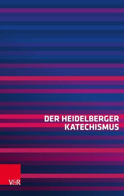 Der Heidelberger Katechismus, Vandenhoeck &. Ruprecht - Paperback - 9783525552933