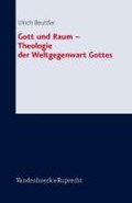 Gott und Raum - Theologie der Weltgegenwart Gottes | Ulrich Beuttler | 